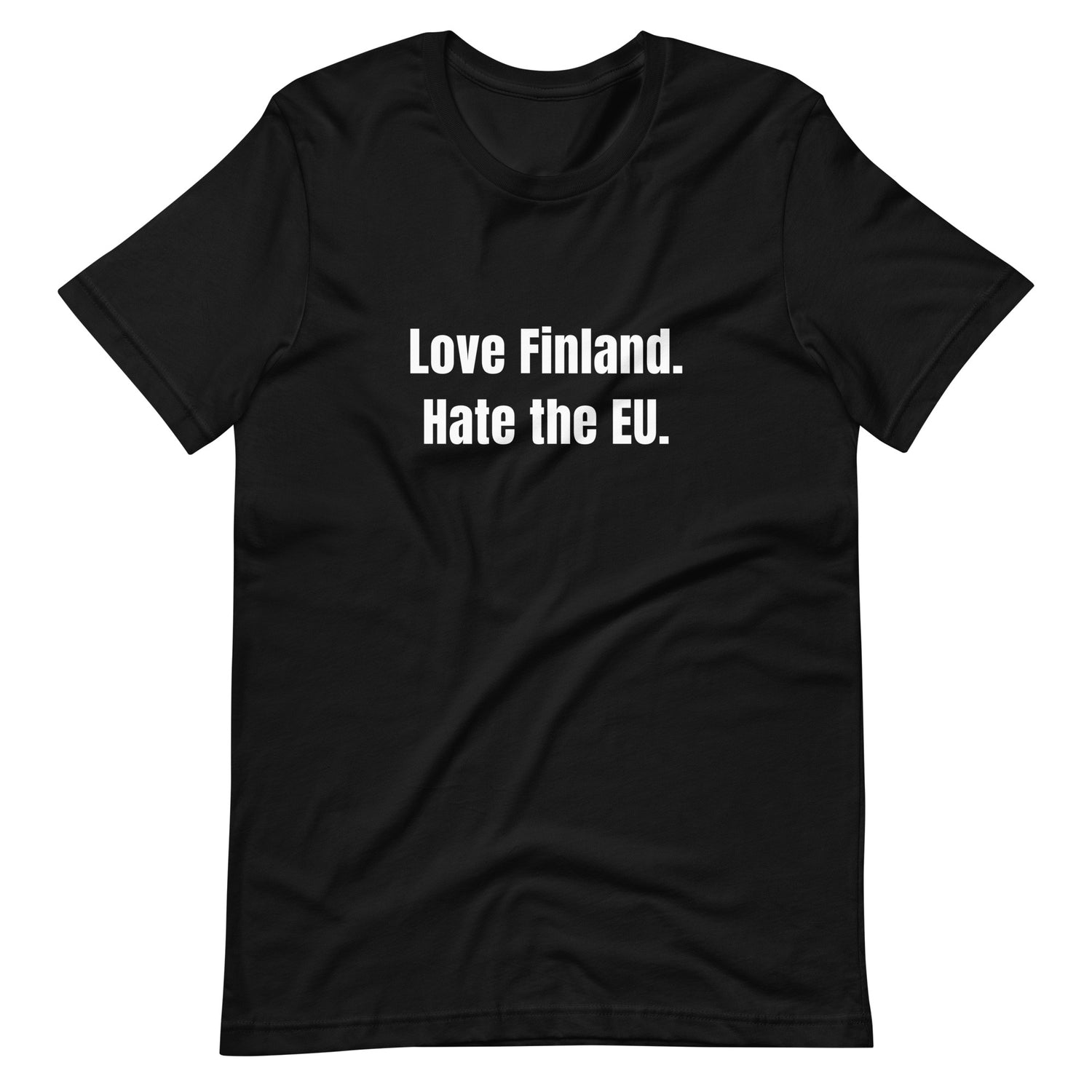 Love Finland. Hate the EU. T-paita