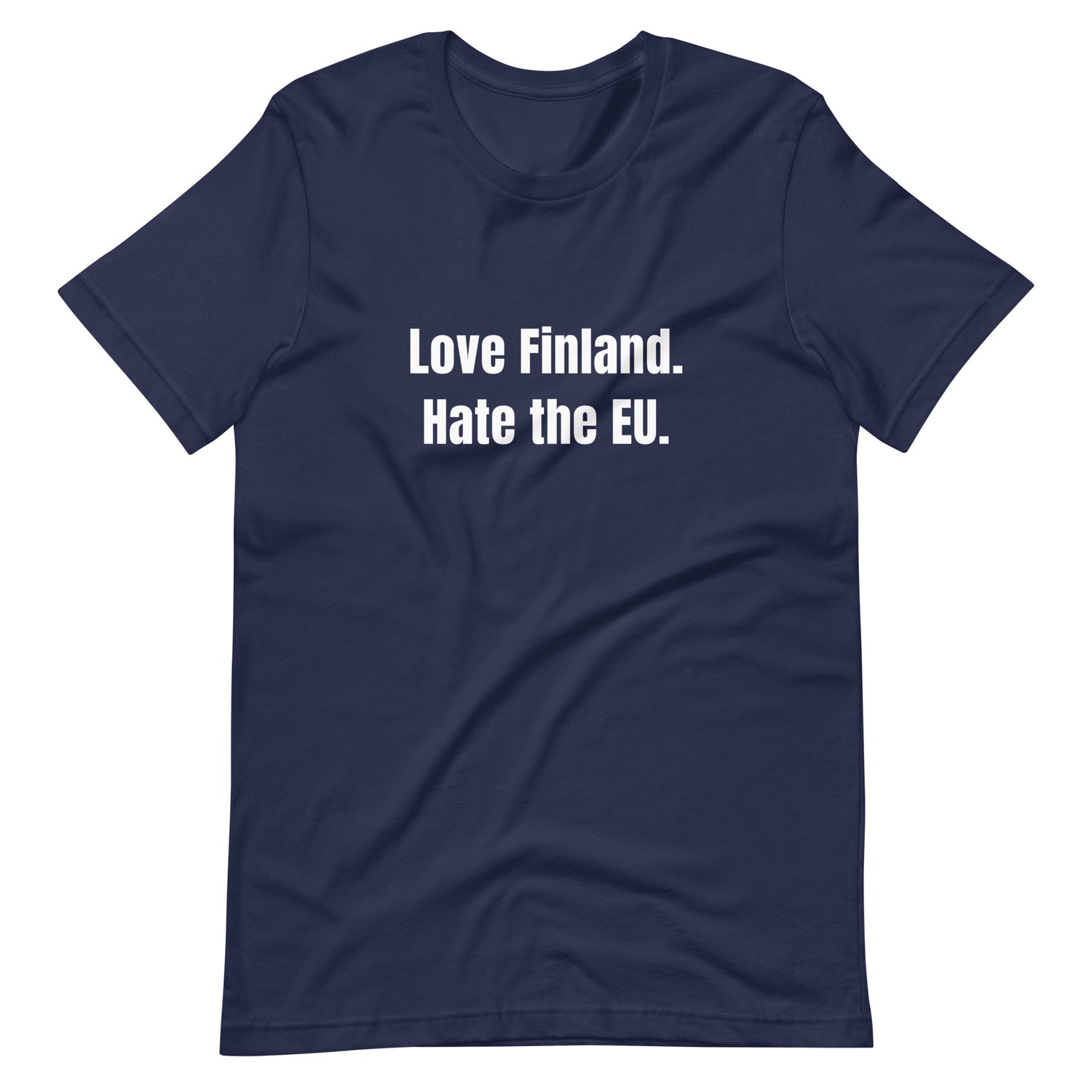 Love Finland. Hate the EU. T-paita