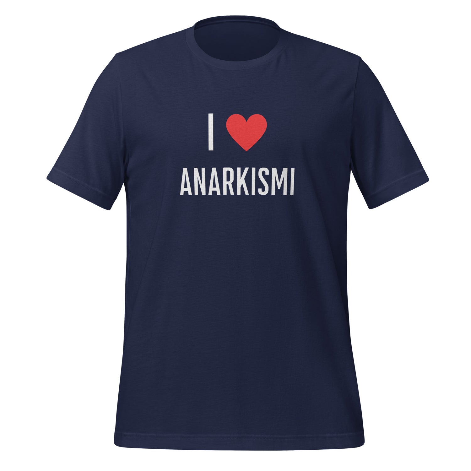 I love Anarkismi T-paita